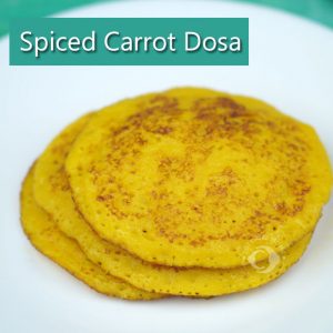 Spiced Carrot Dosa recipe for babies, toddlers & kids kannada recipe hindi recipe