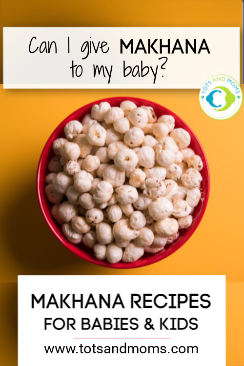Makhana Based Recipes for Babies Toddlers and Kids Makhana For Babies Makahna for Toddlers Makhana for Kids Benefits of Makhana to Babies Kids and Toddlers Can I give my baby Makhana When Can I give my baby Makhana